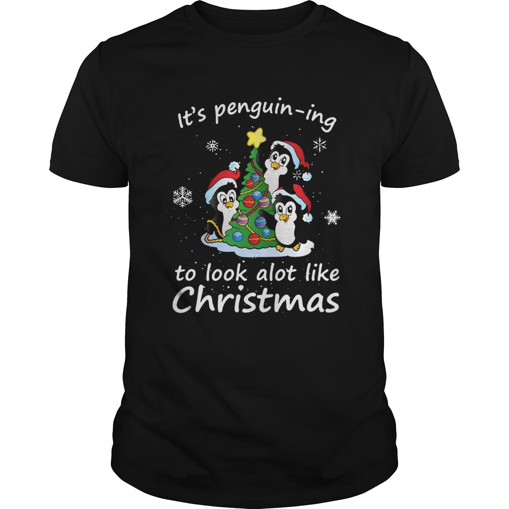 Its Penguining To Look A Lot Like Christmas Penguin shirt Its Penguining To Look A Lot Like Christmas Penguin shirt