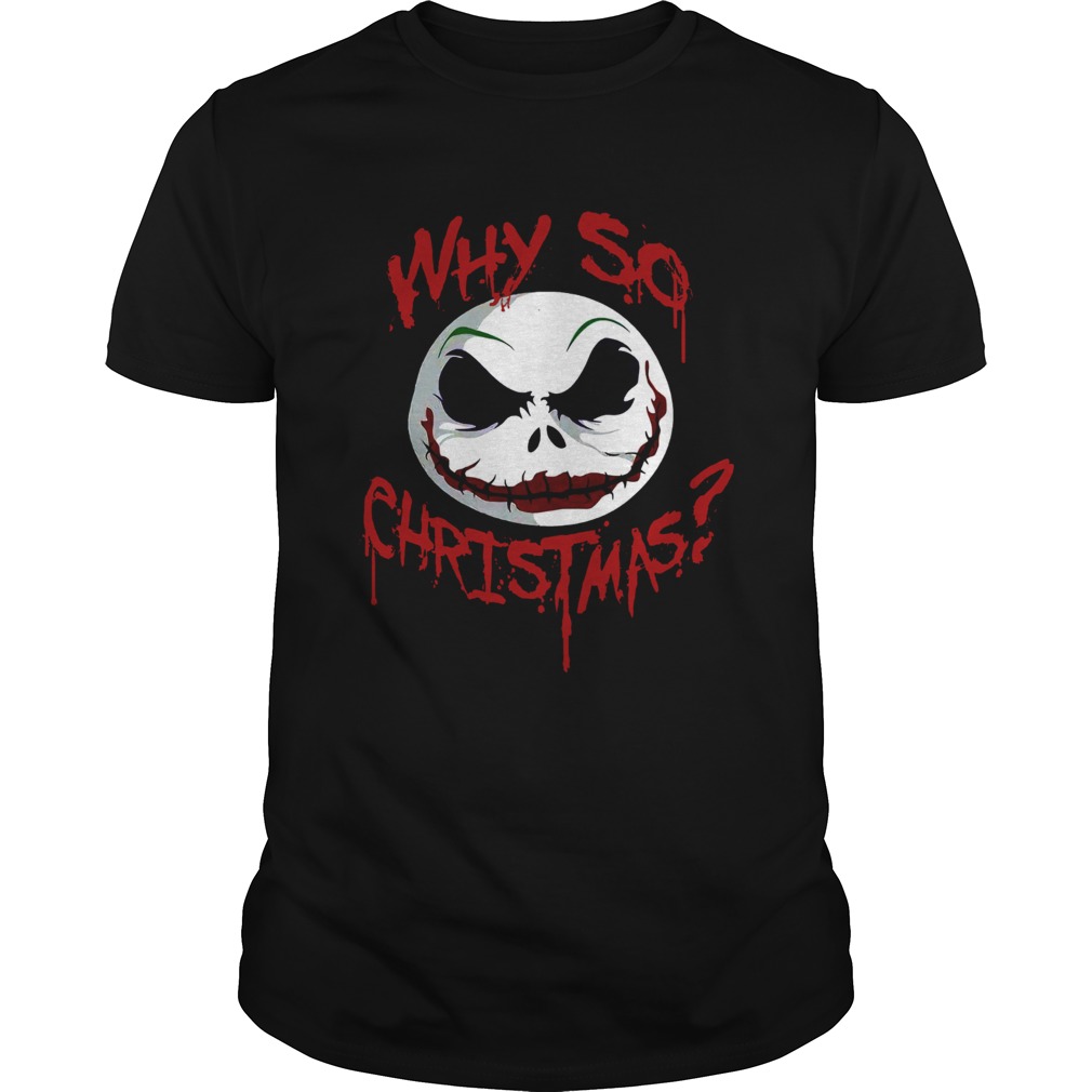Jack Skellington face why so christmas shirt Jack Skellington face why so christmas shirt