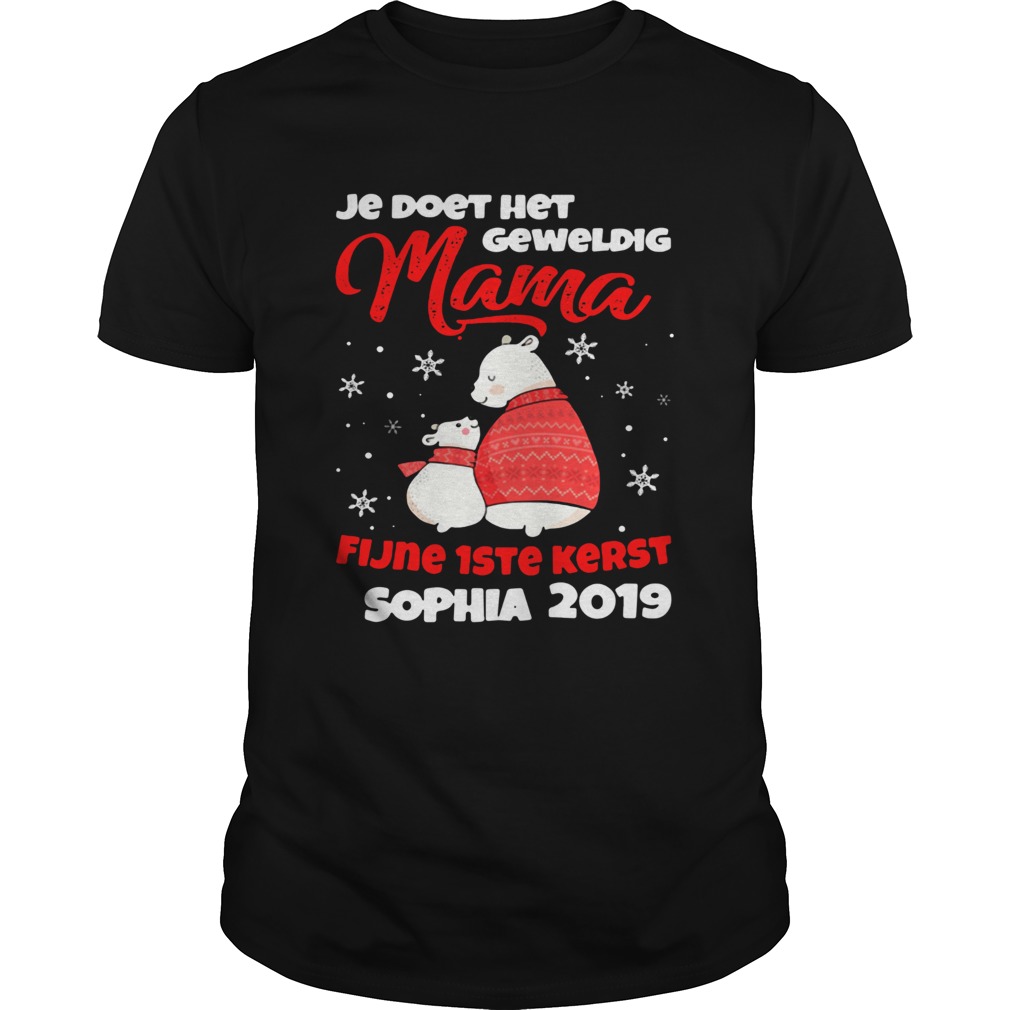 Je Doet Het Geweldig Mama Fijne 1ste Kerst Sophia 2019 Shirt Je Doet Het Geweldig Mama Fijne 1ste Kerst Sophia 2019 Shirt