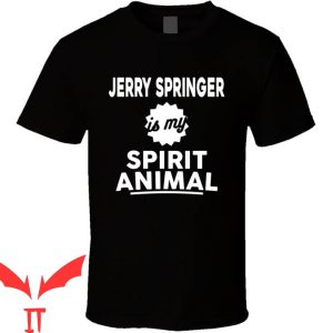 Jerry Springer T-Shirt Is My Spirit Animal Fan Election