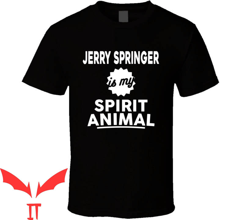Jerry Springer T-Shirt Is My Spirit Animal Fan Election Jerry Springer T-Shirt Is My Spirit Animal Fan Election