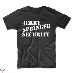 Jerry Springer T-Shirt Security Funny 90’s Fan Election