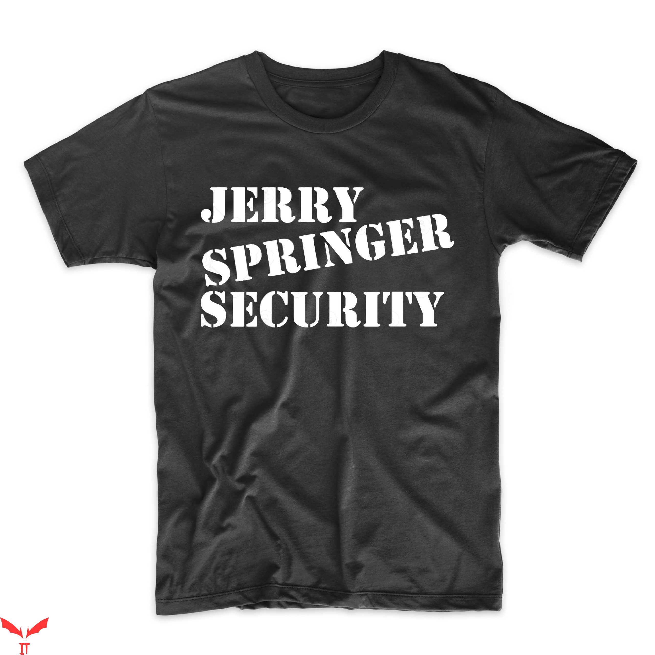 Jerry Springer T-Shirt Security Funny 90’s Fan Election Jerry Springer T-Shirt Security Funny 90’s Fan Election