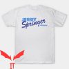 Jerry Springer T-Shirt The Show Fan Election Host Celeb