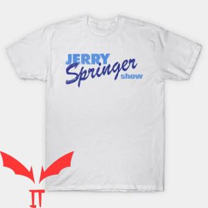 Jerry Springer T-Shirt The Show Fan Election Host Celeb