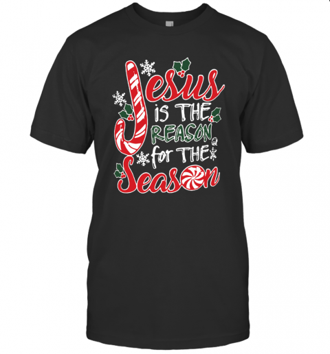 Jesus Is The Reason For The Season Christmas T-Shirt Jesus Is The Reason For The Season Christmas T-Shirt