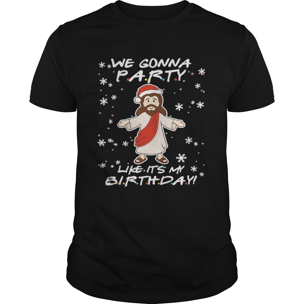 Jesus Santa we Gonna party like its My Birthday Christmas shirt Jesus Santa we Gonna party like its My Birthday Christmas shirt