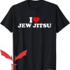Jew Jitsu T-Shirt I Love Jew Jitsu