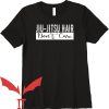 Jew Jitsu T-Shirt Jiu Jitsu Hair Don’t Care