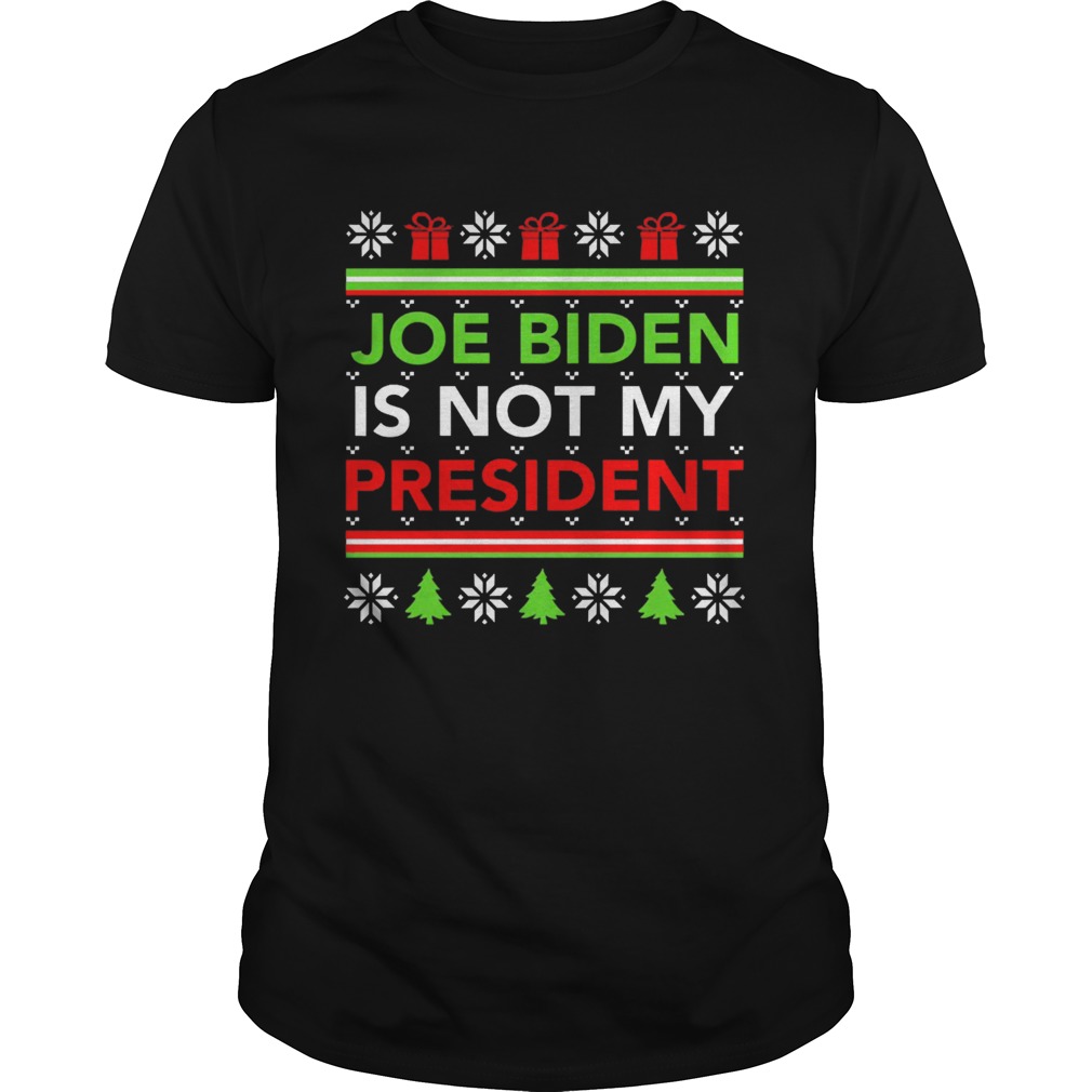 Joe Biden is not my president Christmas ugly shirt Joe Biden is not my president Christmas ugly shirt