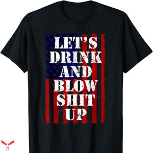 Joe Dirt 4th Of July T-shirt Funny Quotes