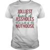 Jolliest Bunch Of Assholes This Side Of The Nuthouse Christmas tshirt