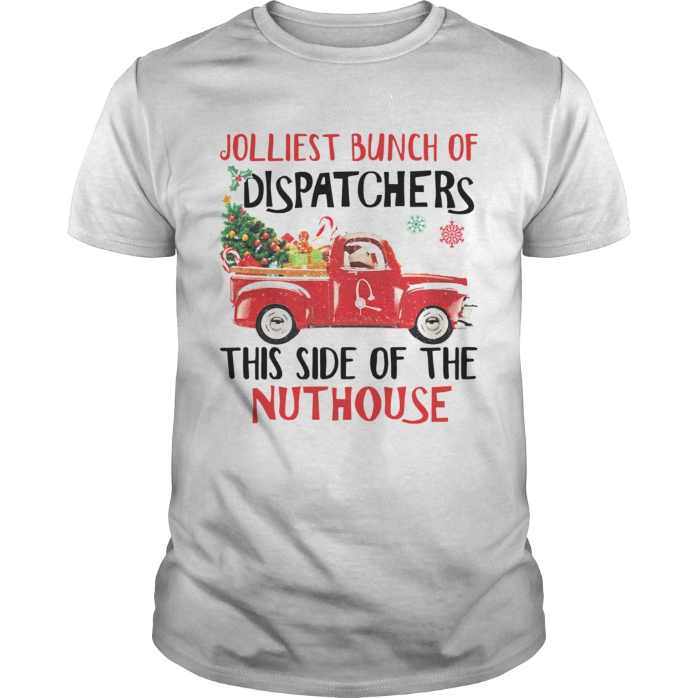 Jolliest Bunch Of Dispatchers This Side Of The Nuthouse shirt Jolliest Bunch Of Dispatchers This Side Of The Nuthouse shirt