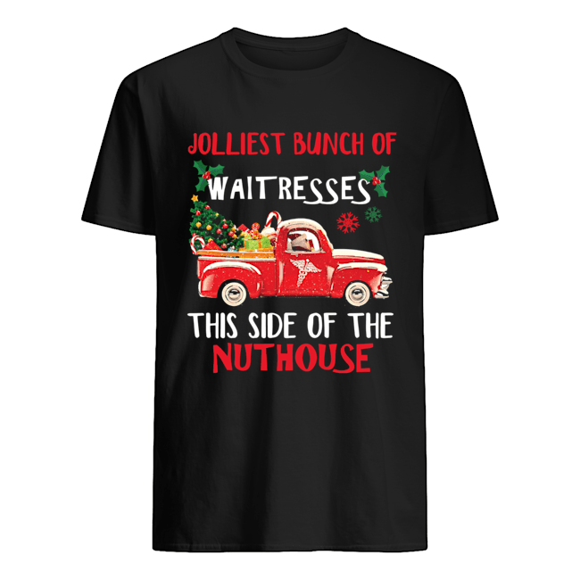 Jolliest bunch of Waitresses this side of nuthouse shirt Jolliest bunch of Waitresses this side of nuthouse shirt