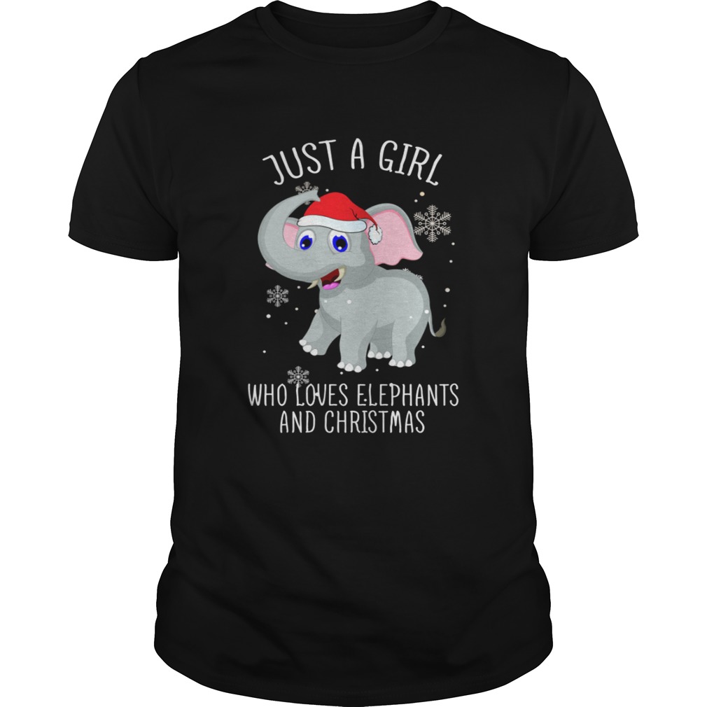 Just A Girl Who Loves Elephants And Christmas Shirt Just A Girl Who Loves Elephants And Christmas Shirt