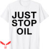 Just Stop Oil T-Shirt Climate Action Change Save Earth