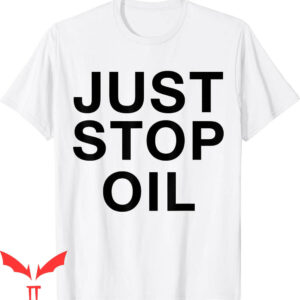 Just Stop Oil T-Shirt Climate Action Change Save Earth
