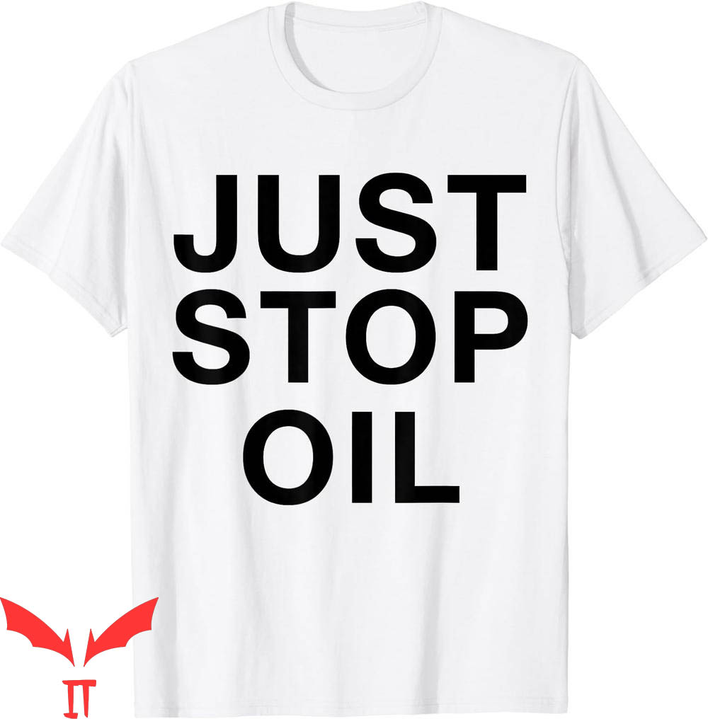 Just Stop Oil T-Shirt Climate Action Change Save Earth Just Stop Oil T-Shirt Climate Action Change Save Earth