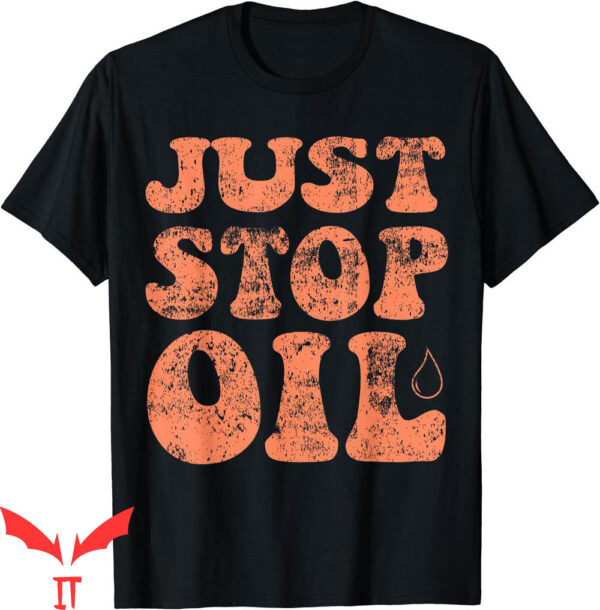 Just Stop Oil T-Shirt Climate Action Funny Save The Earth