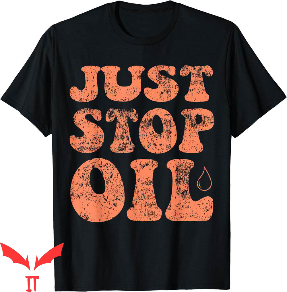 Just Stop Oil T-Shirt Climate Action Funny Save The Earth Just Stop Oil T-Shirt Climate Action Funny Save The Earth