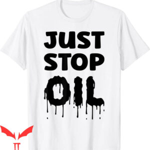 Just Stop Oil T-Shirt Climate Activist Climate Change