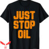 Just Stop Oil T-Shirt Climate Change Environmentalist