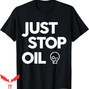 Just Stop Oil T-Shirt Climate Change Save Earth Activists