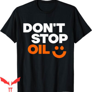 Just Stop Oil T-Shirt Funny Do Not Oil Anti Climate Change