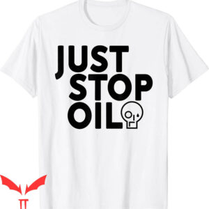 Just Stop Oil T-Shirt Save Earth Climate Change Activists