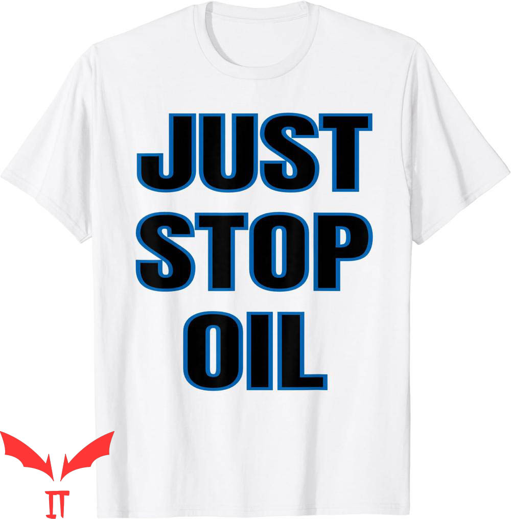 Just Stop Oil T-Shirt Save Earth Climate Change Funny Just Stop Oil T-Shirt Save Earth Climate Change Funny