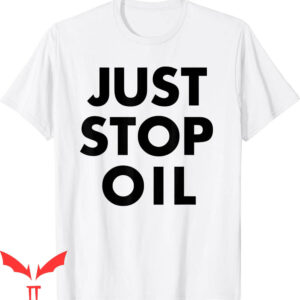 Just Stop Oil T-Shirt Save Earth Companies Save Earth