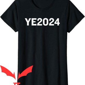 Kanye 2024 T-Shirt Ye 2024