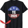 Kanye 2024 T-Shirt Ye 2024 Ye For President