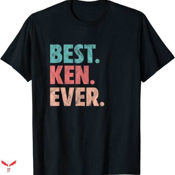 Ken T-shirt Best Ever