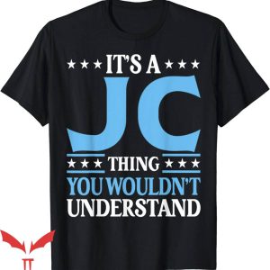 Kian And Jc T-Shirt It Is A Jc Thing Personal Name Funny Tee