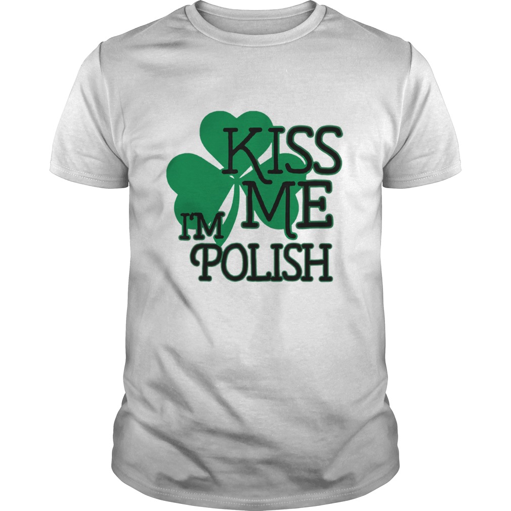 Kiss Me Im Polish shirt Kiss Me Im Polish shirt