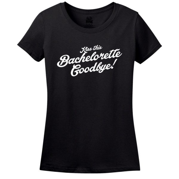 Kiss This Bachelorette Goodbye! T-Shirt