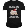 Labrador He Sees You When You’re Eating He Knows When You’ve Got Snacks Christmas shirt