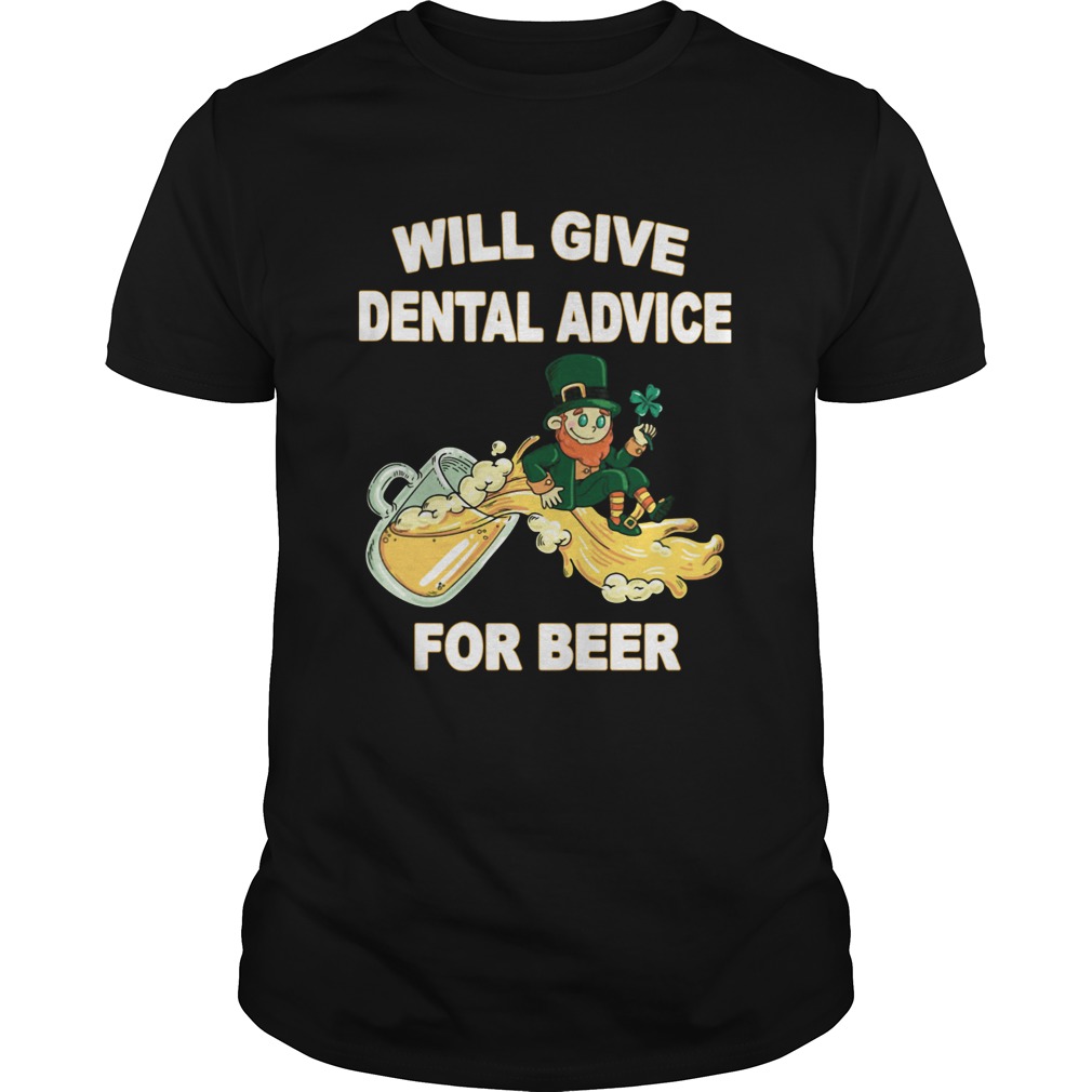 Leprechaun Will Give Dental Advice For Beer St Patricks Day shirt Leprechaun Will Give Dental Advice For Beer St Patricks Day shirt