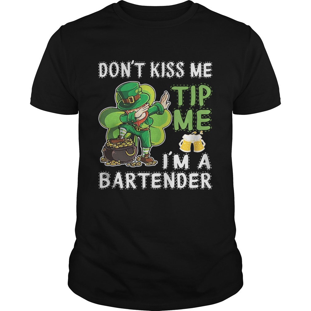 Leprechaun dabbing don’t kiss me tip me I’m a bartender shirt Leprechaun dabbing don’t kiss me tip me I’m a bartender shirt