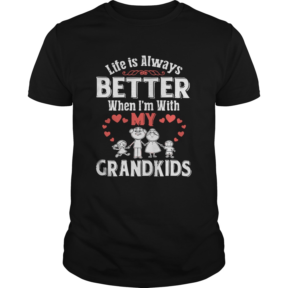 Life Is Always Better When Im With My Grandkids shirt Life Is Always Better When Im With My Grandkids shirt