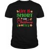 Life Is Short Eat Christmas Cookies Xmas Holiday shirt