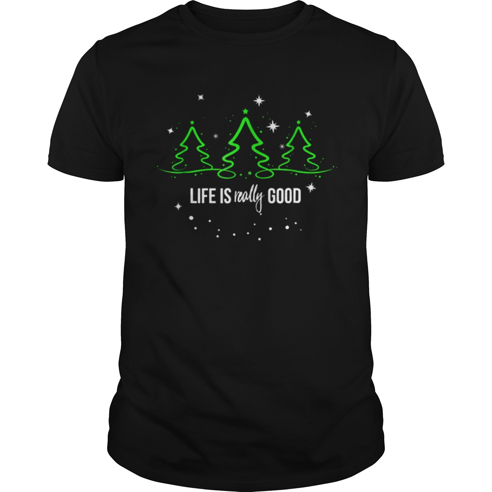 Life is Really Good Christmas Tree Silhouette shirt Life is Really Good Christmas Tree Silhouette shirt