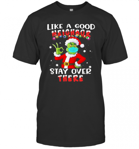 Like A Good Neighbor Stay Over There Ugly Christmas T-Shirt Like A Good Neighbor Stay Over There Ugly Christmas T-Shirt
