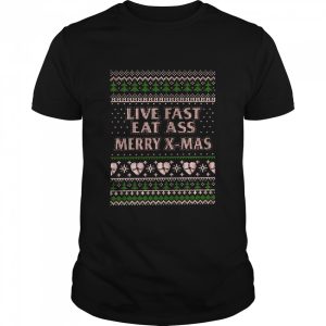 Live Fast Eat Ass Merry X-mas Ugly Christmas shirt