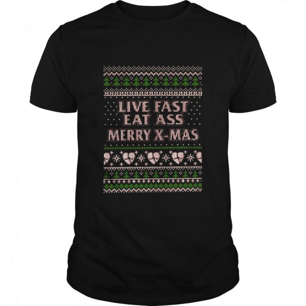 Live Fast Eat Ass Merry X-mas Ugly Christmas shirt