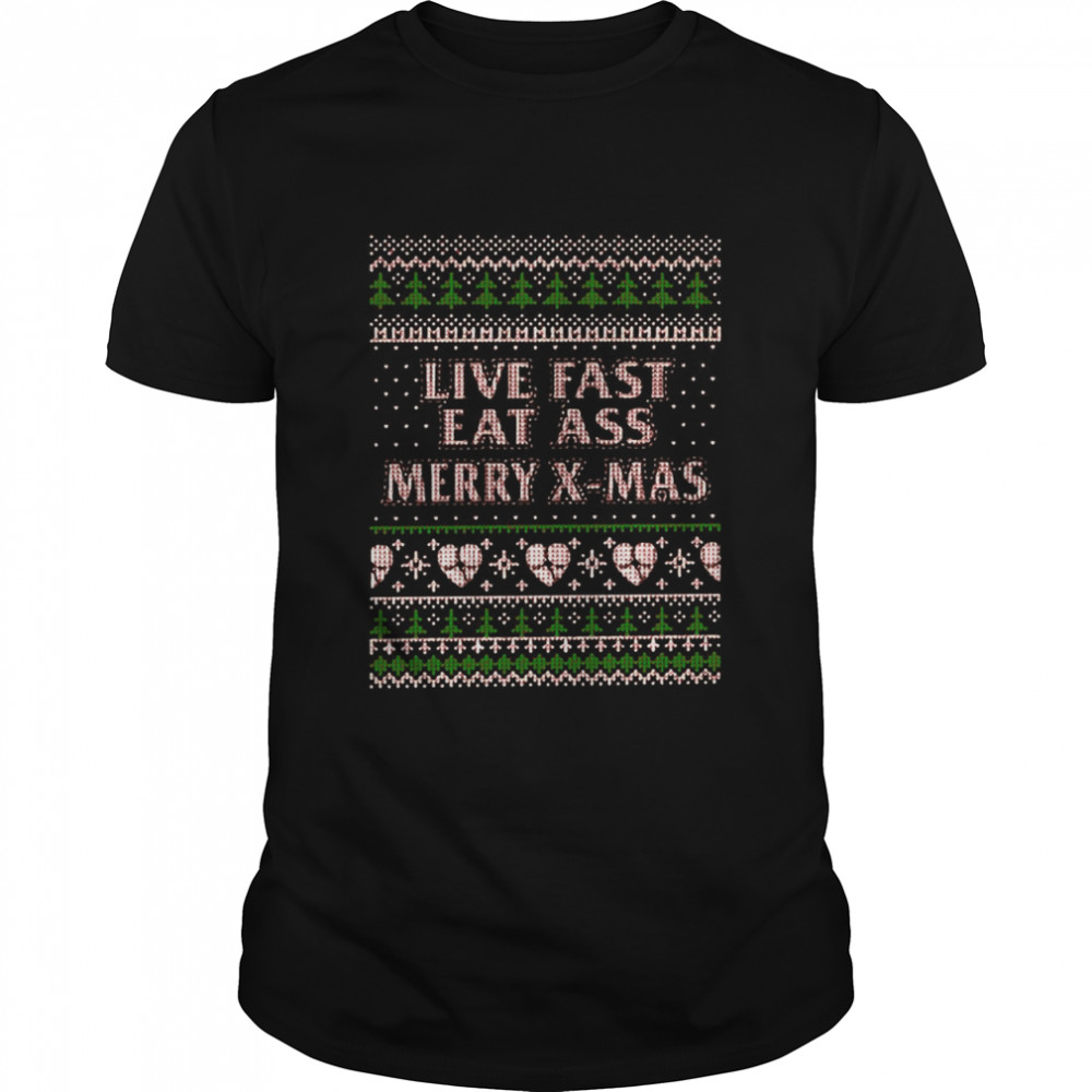 Live Fast Eat Ass Merry X-mas Ugly Christmas shirt Live Fast Eat Ass Merry X-mas Ugly Christmas shirt