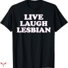Live Laugh Lesbian Target T-shirt Minimal Style