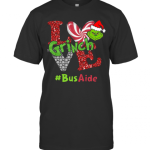 Love Grinch #Busaide Christmas T-Shirt