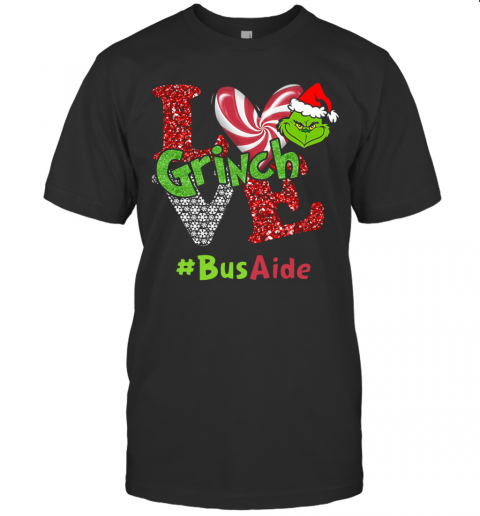Love Grinch #Busaide Christmas T-Shirt Love Grinch #Busaide Christmas T-Shirt